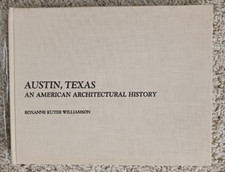 AUSTIN TEXAS An American Architectural History Roxanne Kuter Williamson 1973 HC