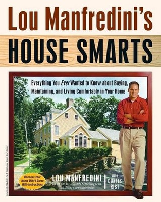 Lou Manfredini's House Smarts: Everything You Ever Wanted to Know About Buying, 