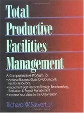 Total Productive Facilities Management (RSMeans) by Richard W. Sievert Jr.