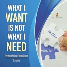 What I Want is Not What I Need Everything Personal Finan (Paperback) (UK IMPORT)