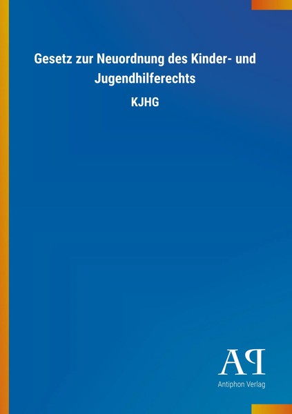Antiphon Verlag | Gesetz Zur Neuordnung Des Kinder- Und Jugendhilferechts | Buch-image