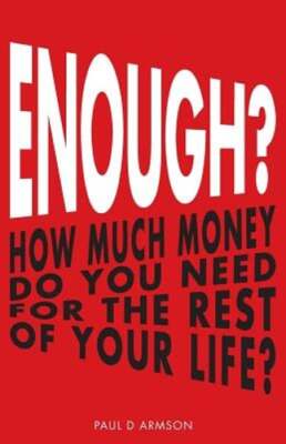 Enough?: How Much Money Do You Need For The Rest of Your Life? by Paul D Armson