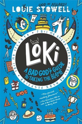 Loki: A Bad God's Guide to Taking the..., Louie Stowell