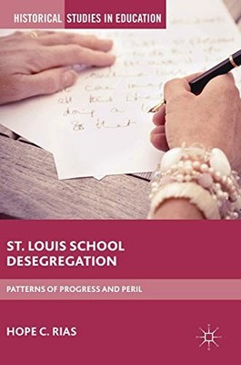 ST. LOUIS SCHOOL DESEGREGATION: PATTERNS OF PROGRESS AND By Hope C. Rias *Mint*