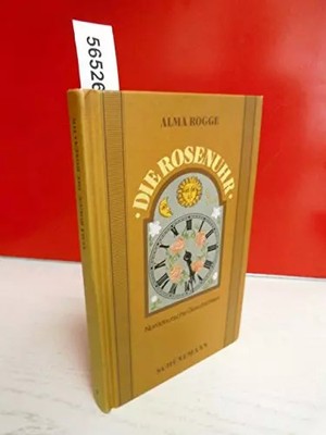 Die Rosenuhr: 21 Norddeutsche Geschichten, Alma Rogge