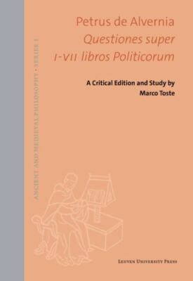 Petrus de Alvernia. Questiones super I-VII libros Politicorum: A Critical Editi