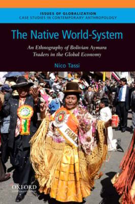 The Native World-System: An Ethnography of Bolivian Aymara Traders in the Global