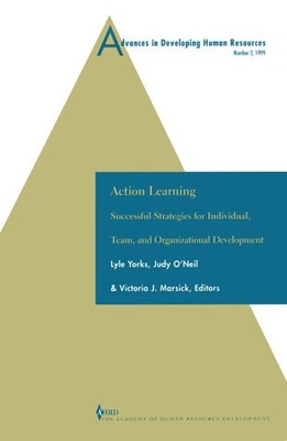 ADVANCES IN DEVELOPING HUMAN RESOURCES: ACTION LEARNING: By Victoria J. Marsick