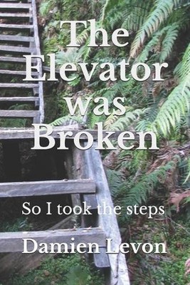 The Elevator was Broken: So I took the steps by Damien Levon Paperback Book