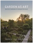 Garden as Art: Beatrix Farrand at Dumbarton Oaks (Dumbarton Oaks Other Title.
