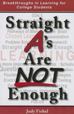 Straight a's Are Not Enough : Breakthrough Learning Strategies fo