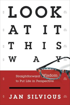 Look at It This Way: Straightforward Wisdom to Put Life - Paperback NEW Jan Silv