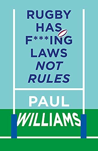 Rugby Has F***ing Laws, Not Rules: A Guided Tour Through Rugby’s Bizarre Law Bo