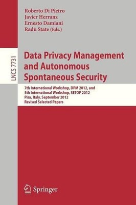Data Privacy Management and Autonomous Spontaneous Security: 7th International W