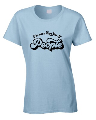 Not A Huge Fan Of People Damen T-Shirt Lustig Hate People Moody Grumpy 