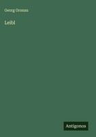 Georg Gronau | Leibl | Buch | Deutsch (2025) | Antigonos Verlag