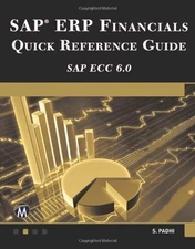 SAP ERP FINANCIALS: QUICK REFERENCE GUIDE By Surya Padhi