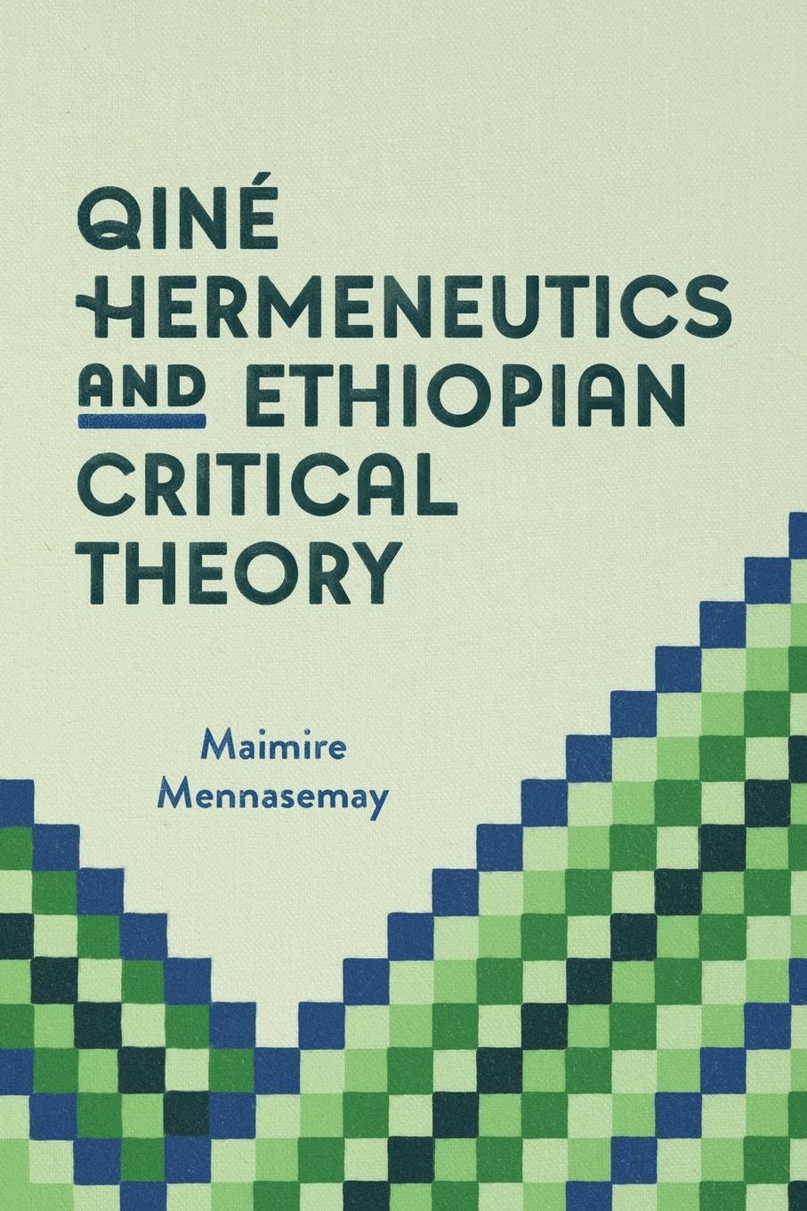 Thumbnail - Qiné Hermeneutics And Ethiopian Critical Theory Maimire Mennasemay