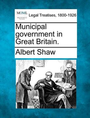 Municipal government in Great Britain., Shaw 9781240149339 Fast Free Shipping-,