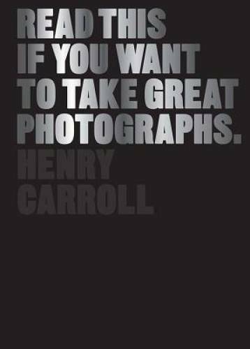 Read This If You Want to Take Great Photographs - Paperback - VERY GOOD