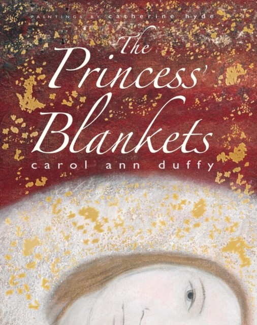 The Princess' Blankets by Carol Ann Duffy (Paperback Book)