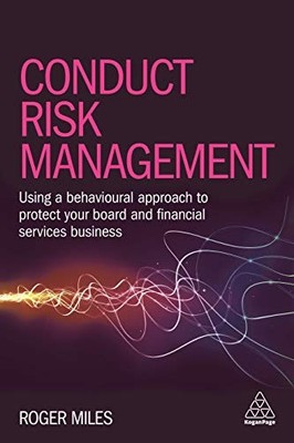 Conduct Risk Management: Using a Behavioural Approach to Protect Your Board and