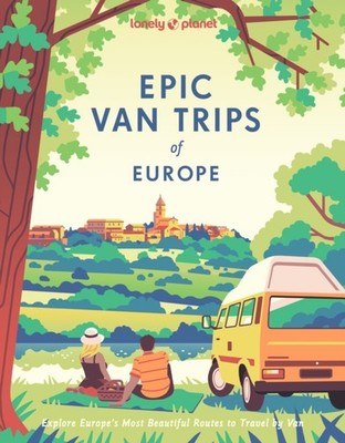 Lonely Planet Epic Van Trips of Europe by Lonely Planet (Hardback Book)