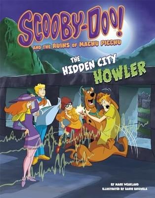 Scooby-Doo! and the Ruins of Machu Picchu: The Hidden City... - Weakland, Mark