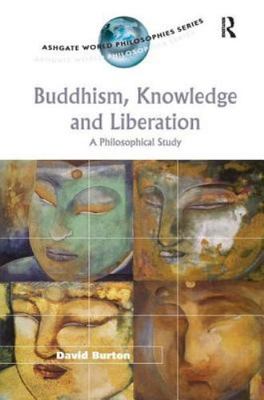 Buddhism, Knowledge and Liberation : A Philosophical Study, Hardcover by Burt...