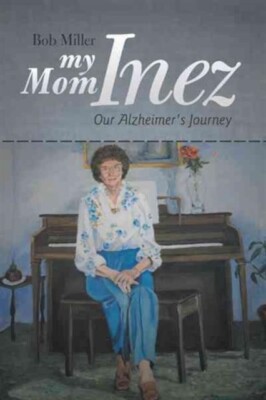Miller - My Mom Inez  Our Alzheimer's Journey - New hardback or cased  - X555z