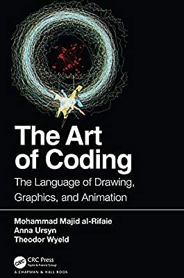 The Art of Coding: The Language of Drawing, Graphics, and Animation, Majid al-Ri