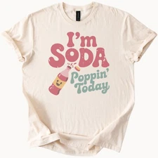 Im Soda Poppin Today Graphic T Shirt Cute Smiling Soda Bottle Fun Tee