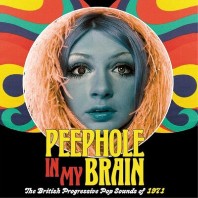 Various Artists Peephole in My Brain: The British Progressive Pop Sounds of 1971