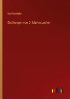 Karl Goedeke | Dichtungen Von D. Martin Luther | Taschenbuch | Deutsch (2022)