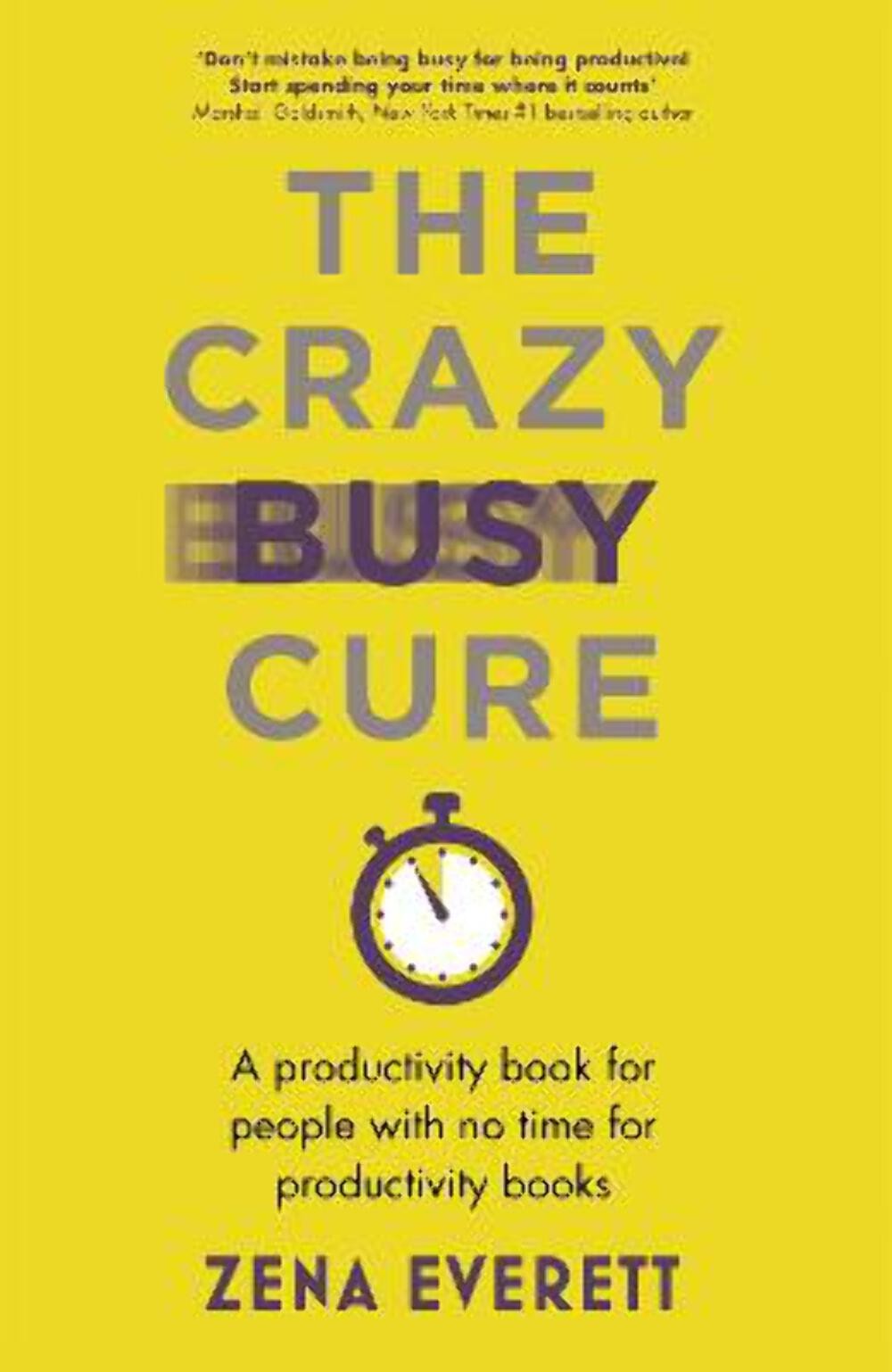Zena Everett: The Crazy Busy Cure *BUSINESS BOOK AWARDS WINNER 2022* [2022] pape