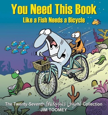 You Need This Book Like a Fish Needs a Bicycle by Jim Toomey (English) Paperback