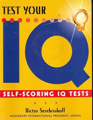 Test Your IQ (Self Scoring IQ Tests) by Victor Serebriakoff 0752520113