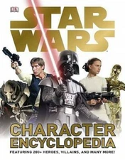 Star Wars Character Encyclopedia - Hardcover By DK Publishing - VERY GOOD