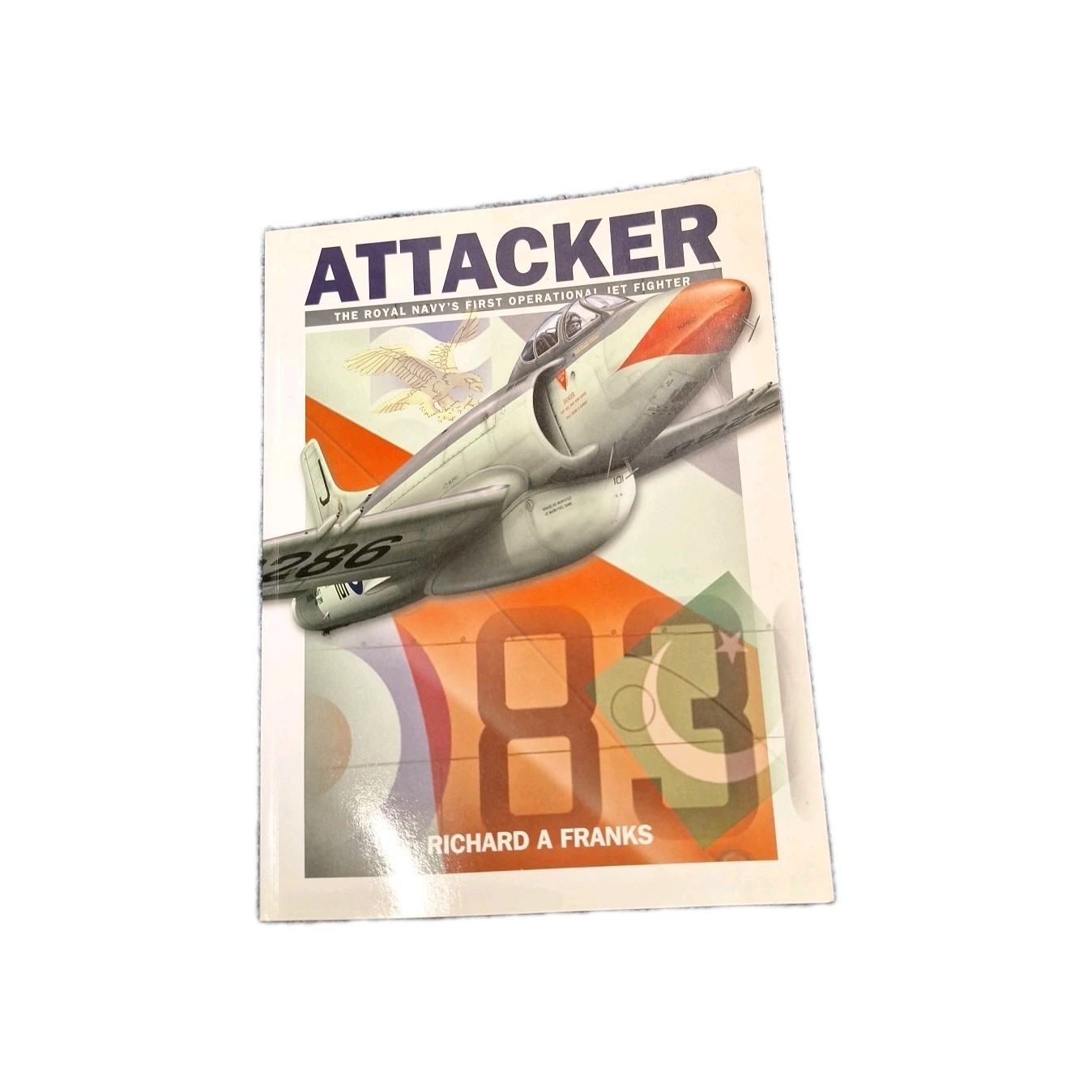 Attacker : The Royal Navy's First Operational Jet Fighter by Richard A. Franks
