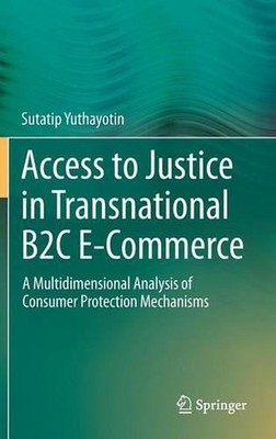Access to Justice in Transnational B2C E-Commerce: A Multidimensional Analysis o