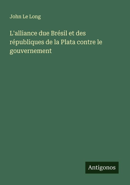 L'alliance Due BréSil Et Des RéPubliques De La Plata Contre Le Gouvernement Long-image