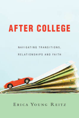 After College: Navigating Transitions, Relationships and Faith - GOOD