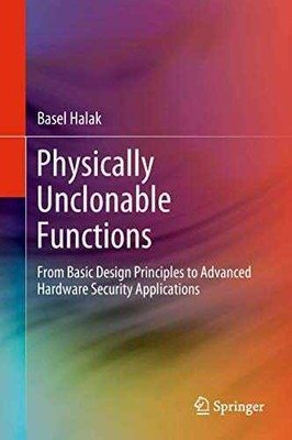 Physically Unclonable Functions: From Basic - Hardcover, by Halak Basel - Good