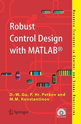 ROBUST CONTROL DESIGN WITH MATLAB (ADVANCED TEXTBOOKS IN By Da-wei Gu & Petko H.