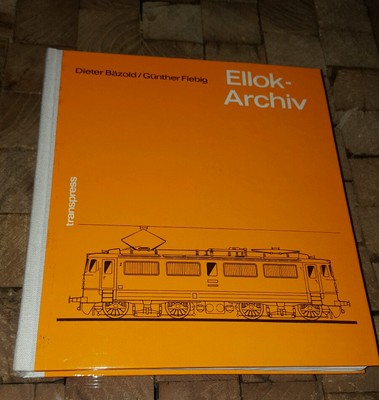 Ellok-Archiv. Bäzold / Fiebig, Elektrische Lokomotiven, Deutsche Reichsbahn..