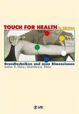 Touch For Health in Aktion Grundtechniken und neue Dimensionen