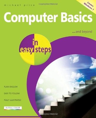 Computer Basics In Easy Steps - Windows 7 Edition,Michael Price