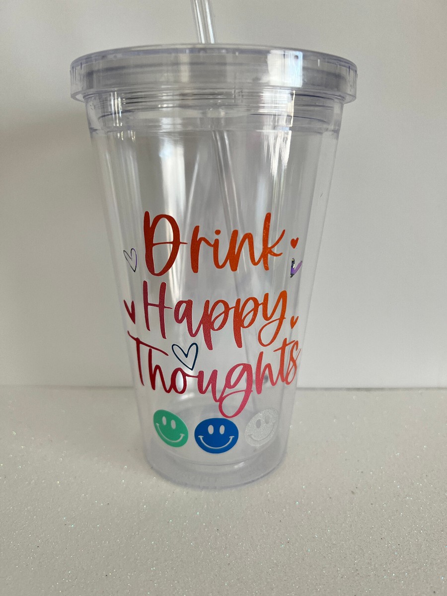 Drink Happy Thoughts GLossy Glitter Vinyl 16oz Acrylic Custom