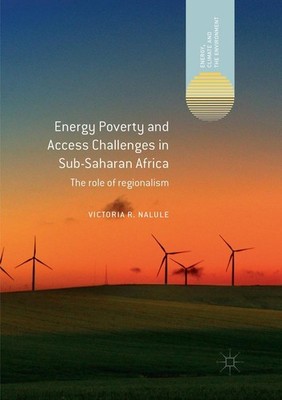 Energy Poverty and Access Challenges in Sub-Saharan Africa Victoria R. Nalule