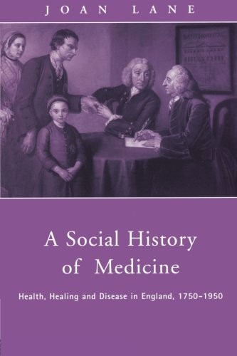 A Social History of Medicine: Health, Healing and Disease in Eng
